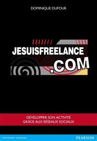 Jesuisfreelance.com : développer son activité grâce aux réseaux sociaux