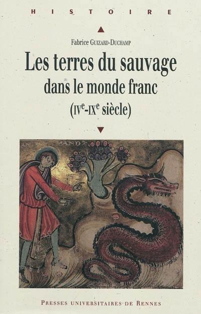 Les terres du sauvage dans le monde franc (IVe-IXe siècle)
