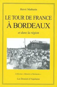 Le Tour de France à Bordeaux et dans sa région : récit historique