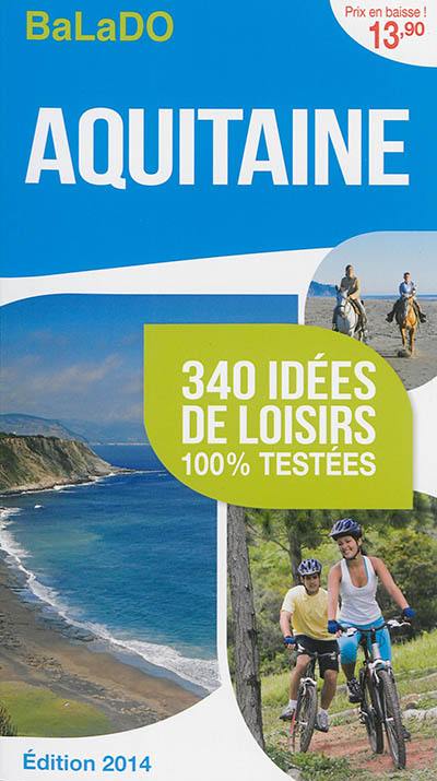Aquitaine : 340 idées de loisirs 100 % testées