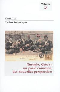 Cahiers balkaniques, n° 33. Turquie, Grèce : un passé commun, de nouvelles perspectives
