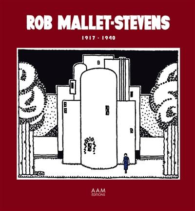 Rob Mallet-Stevens : 1917-1940