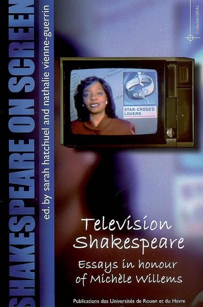 Shakespeare on screen : Television Shakespeare. Essays in honour of Michèle Willems