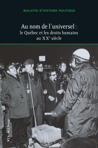 Bulletin d'histoire politique. Vol. 31, no 3. Au nom de l'universel : le Québec et les droits humains au XXe siècle
