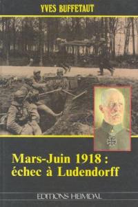 Mars-Juin 1918 : échec à Ludendorff