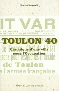 Toulon 40 : chronique d'une ville sous l'Occupation