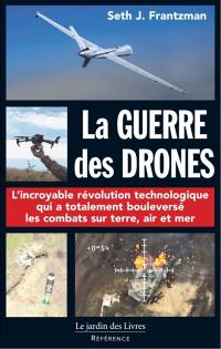 La guerre des drones : pionniers, machines à tuer, intelligence artificielle et la bataille pour le futur