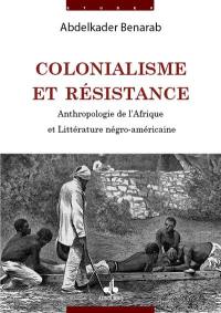 Colonialisme et résistance : anthropologie de l'Afrique et littérature négro-américaine