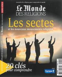 Monde des religions, hors série (Le), n° 22. Les sectes et les nouveaux mouvements religieux : 20 clés pour comprendre