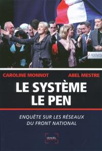 Le système Le Pen : enquête sur les réseaux du Front national