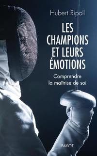 Les champions et leurs émotions : comprendre la maîtrise de soi