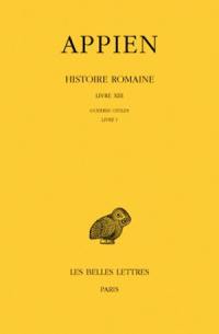 Histoire romaine. Vol. 8. Livre XIII : Guerres civiles, Livre I