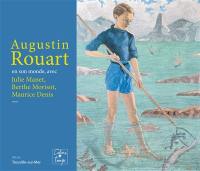 Augustin Rouart en son monde : avec Julie Manet, Berthe Morisot, Maurice Denis...