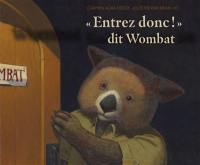 Entrez donc ! dit Wombat