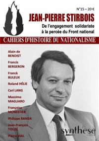 Cahiers d'histoire du nationalisme, n° 15. Jean-Pierre Stirbois : de l'engagement solidariste à la percée du Front national