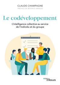 Le codéveloppement : l'intelligence collective au service de l'individu et du groupe