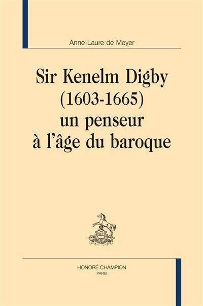 Sir Kenelm Digby (1603-1665) : un penseur à l'âge du baroque