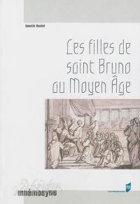 Les filles de saint Bruno au Moyen Age : les moniales cartusiennes et l'exemple de la chartreuse de Prémol : XIIe-XVe siècle