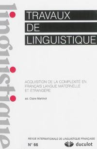 Travaux de linguistique, n° 66. Acquisition de la complexité en langue maternelle et étrangère