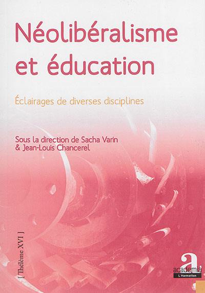 Néolibéralisme et éducation : éclairages de diverses disciplines