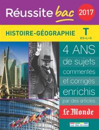 Histoire géographie, terminale ES, L, S : 2017 : 4 ans de sujets commentés et corrigés, enrichis par des articles Le Monde