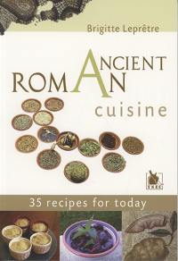 Ancient roman cuisine : 35 recipes for today