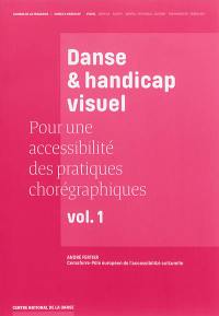 Pour une accessibilité des pratiques chorégraphiques. Vol. 1. Danse & handicap visuel