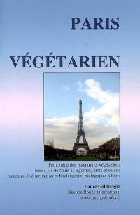 Paris végétarien : petit guide des restaurants végétariens, bars à jus de fruits et légumes, puits artésiens, magasins d'alimentation et boulangeries biologiques à Paris