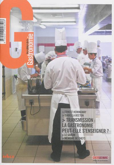 Cahiers de la gastronomie (Les), n° 13. Transmission : la gastronomie peut-elle s'enseigner ?