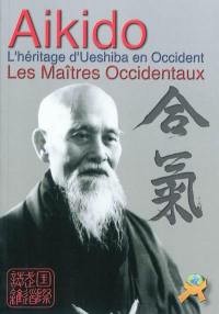 Aïkido : l'héritage d'Ueshiba en Occident : les maîtres occidentaux