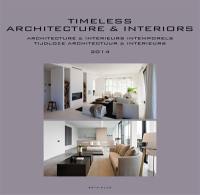 Architecture & intérieurs intemporels : annuaire 2014. Timeless architecture and interiors : yearbook 2014. Tijdloze architectuur & interieurs : jaarboek 2014