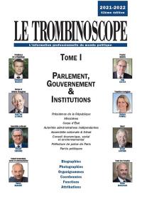 Le trombinoscope : l'information professionnelle du monde politique. Vol. 1. Parlement, gouvernement & institutions 2021-2022