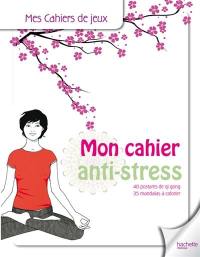 Mon cahier anti-stress : 40 postures de qi gong, 40 mandalas à colorier