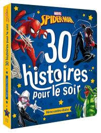 30 histoires pour le soir. Spider-Man : héros contre vilains
