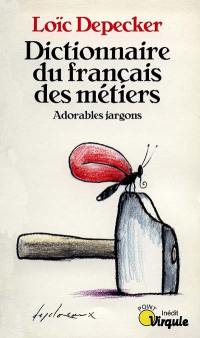 Dictionnaire du français des métiers : adorables jargons