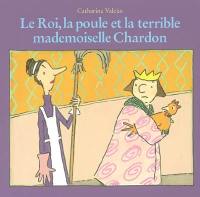 Le roi, la poule et la terrible Mademoiselle Chardon