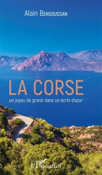 La Corse : un joyau de granit dans un écrin d'azur