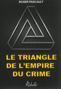 Le triangle de l'empire du crime