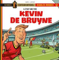 Il était une fois les Diables rouges. Vol. 3. Kevin De Bruyne