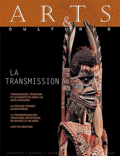 Arts & cultures, n° 2021. La transmission