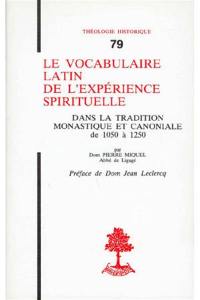 Le Vocabulaire latin de l'expérience spirituelle : dans la tradition monastique et canoniale de 1050 à 1250