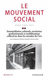 Mouvement social (Le), n° 243. Intermédiaires culturels, territoires professionnels et mobilisations collectives dans les mondes de l'art