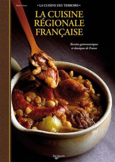 La cuisine régionale française : recettes gastronomiques et classiques de France