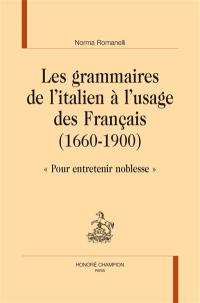 Les grammaires de l'italien à l'usage des Français (1660-1900) : pour entretenir noblesse