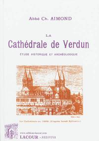La cathédrale de Verdun : étude historique et archéologique