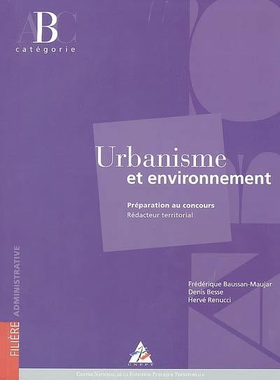 Urbanisme et environnement : préparation au concours : rédacteur territorial, catégorie B