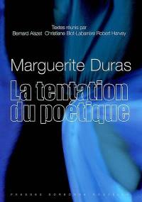 Marguerite Duras, la tentation du poétique