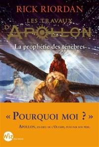 Les travaux d'Apollon. Vol. 2. La prophétie des ténèbres