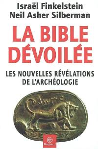 La Bible dévoilée : les nouvelles révélations de l'archéologie