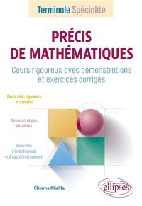 Précis de mathématiques terminale spécialité : cours rigoureux avec démonstrations et exercices corrigés